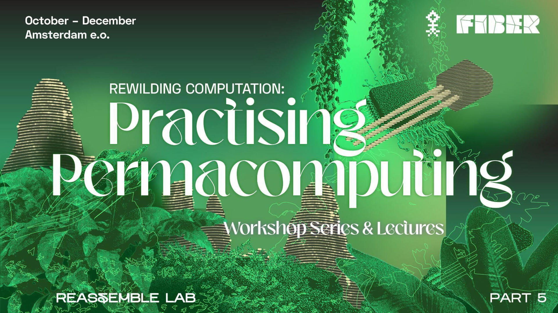 Rewilding Computation: Practising Permacomputing Flyer of the workshop series and event. It's a duotone image dominantly green with some some plants, a chip, and a transistor.
